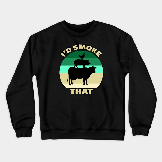 I'd Smoke That Crewneck Sweatshirt by SmartLegion